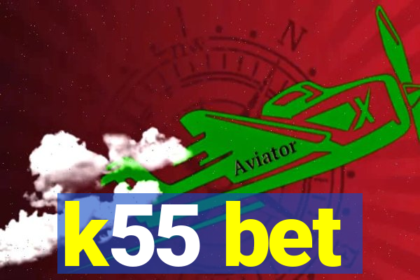 k55 bet